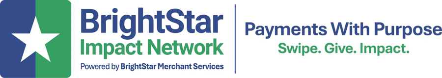 BrightStar Impact Network, powered by BrightStar Merchant Services. Payments with purpose. Swipe. Give. Impact.